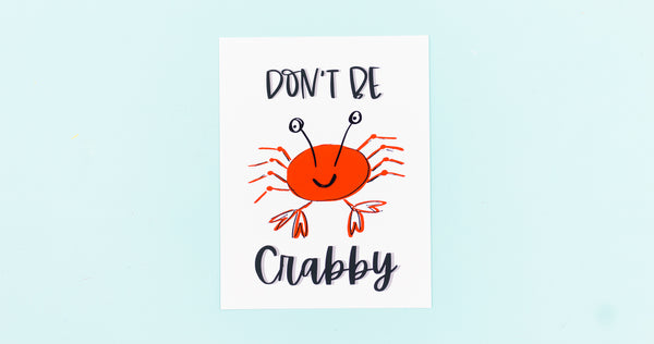 Don't Be Crabby Happy Art Print - Digital Download - Craft Box Girls