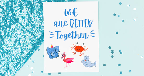 We are Better Together Happy Art Print - Digital Download - Craft Box Girls