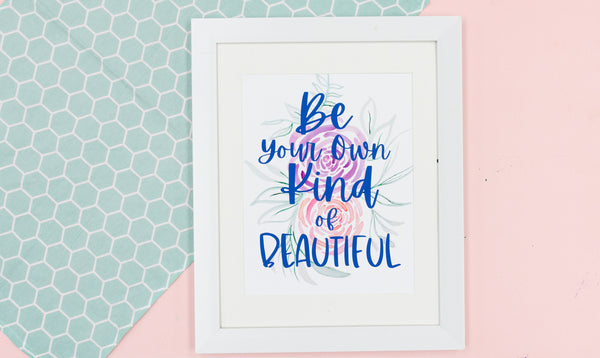 Be Your Own Kind of Beautiful Happy Art Print - Digital Download - Craft Box Girls