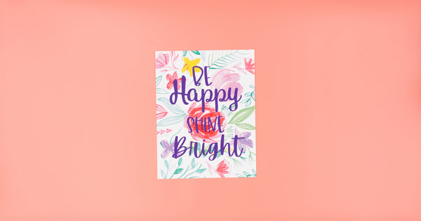 Shine Bright Floral Happy Art Print - Digital Download - Craft Box Girls