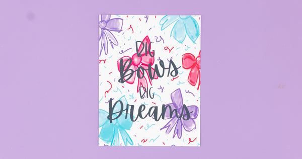 Big Bows Big Dreams Happy Art Print - Digital Download - Craft Box Girls